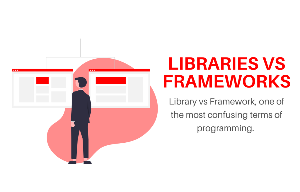 Libraries Vs Frameworks Which One Is Better And What Are The Difference ...