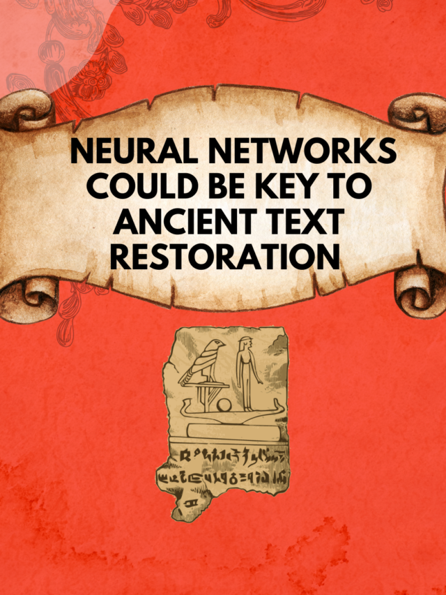 Neural Networks Could Be Key to Ancient Text Restoration
