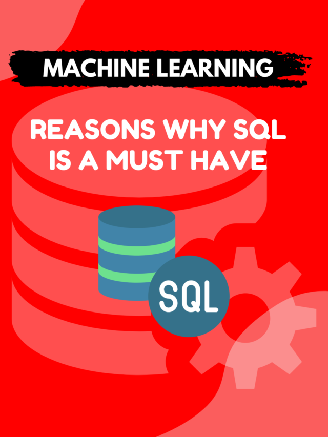 REASONS WHY SQL IS A MUST HAVE