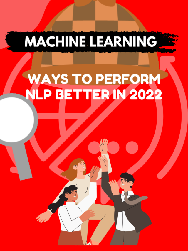 Ways to Perform NLP Better in